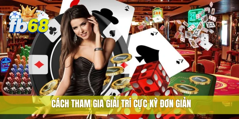 FB68 19 Cách tham gia giải trí cực kỳ đơn giản