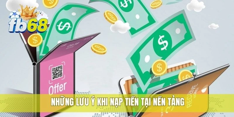 Người mới nên làm thế nào để nạp tiền FB68 hiệu quả 3 Những lưu ý khi nạp tiền tại nền tảng